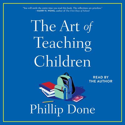 The Art of Teaching Children by Phillip Done audiobook