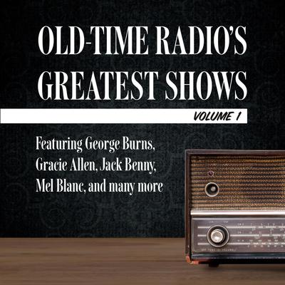 Old-Time Radio's Greatest Shows, Volume 1 by  audiobook