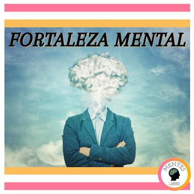Fortaleza Mental by MENTES LIBRES audiobook