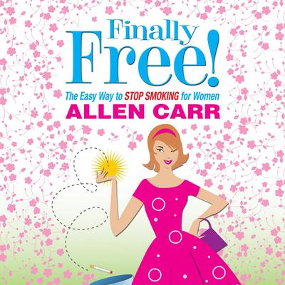 Finally Free! by Allen Carr audiobook