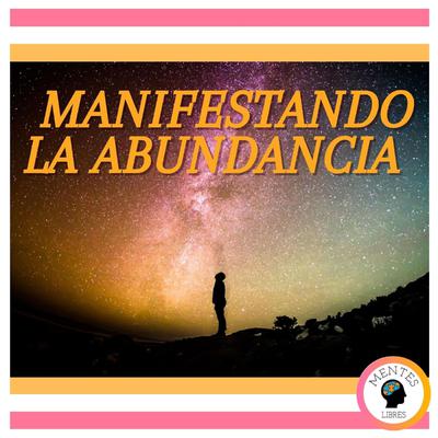 Manifestando la abundancia by MENTES LIBRES audiobook