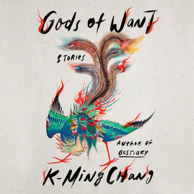 Gods of Want by K-Ming Chang audiobook