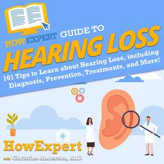 HowExpert Guide to Hearing Loss by HowExpert  audiobook