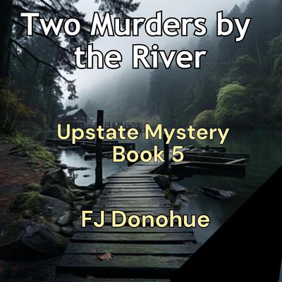 Two Murders By The River by FJ Donohue audiobook
