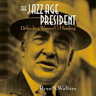 The Jazz Age President by Ryan S. Walters audiobook