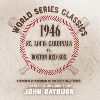 1946 - St. Louis Cardinals vs. Boston Red Sox by John Rayburn audiobook