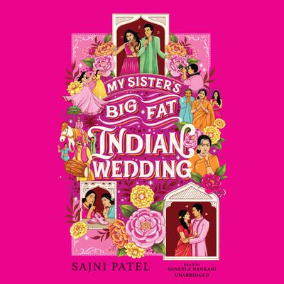My Sister’s Big Fat Indian Wedding by Sajni Patel audiobook
