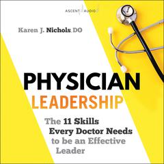 Physician Leadership by Karen J. Nichols audiobook