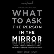 What to Ask the Person in the Mirror by  Robert S. Kaplan audiobook