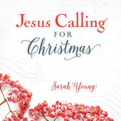 Jesus Calling for Christmas, with Full Scriptures by Sarah Young audiobook