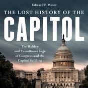 The Lost History of the Capitol by  Edward P. Moser audiobook