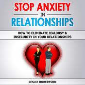 STOP ANXIETY IN RELATIONSHIPS by  Leslie Robertson audiobook