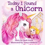 Today I Found a Unicorn by  Jack Lewis audiobook