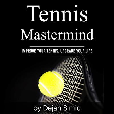 Tennis Mastermind by Dejan Simic audiobook
