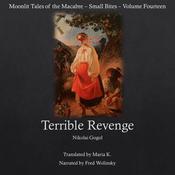 Terrible Revenge (Moonlit Tales of the Macabre - Small Bites Book 14) by  Nikolai Vasilievich Gogol audiobook
