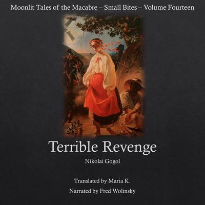 Terrible Revenge (Moonlit Tales of the Macabre - Small Bites Book 14) by Nikolai Vasilievich Gogol audiobook
