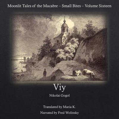Viy (Moonlit Tales of the Macabre - Small Bites Book 16) by Nikolai Vasilievich Gogol audiobook