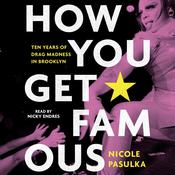How You Get Famous by  Nicole Pasulka audiobook