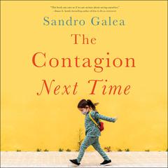The Contagion Next Time by Sandro Galea audiobook