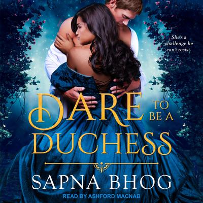 Dare to be a Duchess by Sapna Bhog audiobook