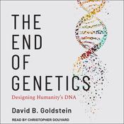 The End of Genetics by  David B. Goldstein audiobook