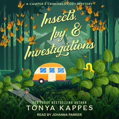 Insects, Ivy, & Investigations by Tonya Kappes audiobook
