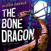 The Bone Dragon by  Alexia Casale audiobook