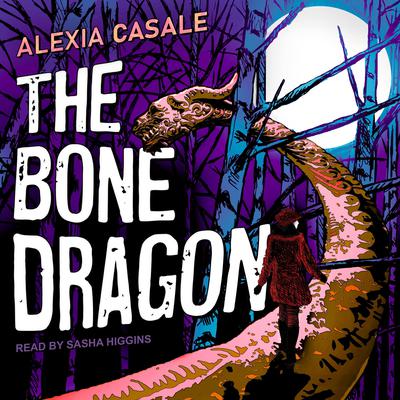 The Bone Dragon by Alexia Casale audiobook