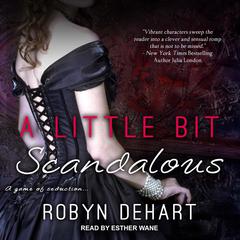 A Little Bit Scandalous by Robyn DeHart audiobook