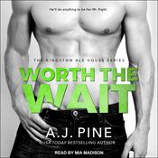 Worth the Wait by  A. J. Pine audiobook