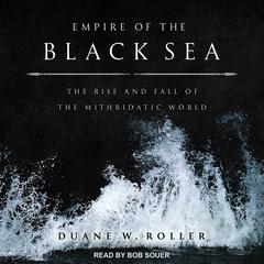 Empire of the Black Sea by Duane W. Roller audiobook