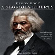 A Glorious Liberty by  Damon Root audiobook
