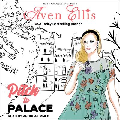 Pitch to Palace by Aven Ellis audiobook