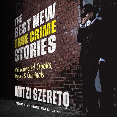 The Best New True Crime Stories by Mitzi Szereto audiobook
