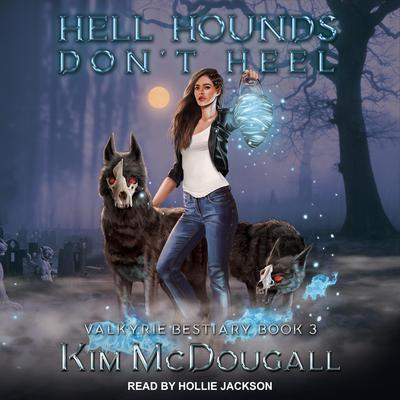 Hell Hounds Don't Heel by Kim McDougall audiobook