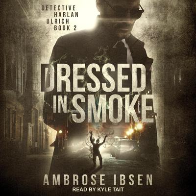 Dressed in Smoke by Ambrose Ibsen audiobook