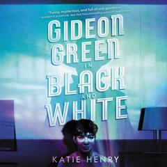 Gideon Green in Black and White by Katie Henry audiobook