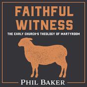 Faithful Witness by  Phil Baker audiobook