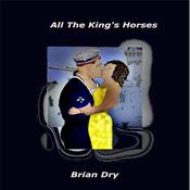 All The King's Horses by  Brian Dry audiobook