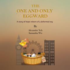 The One and Only Eggward by Alexander Yeh audiobook