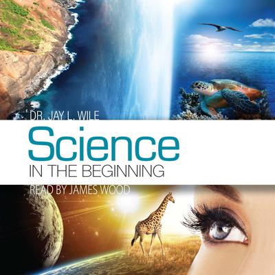 Science in the Beginning by Jay L. Wile audiobook