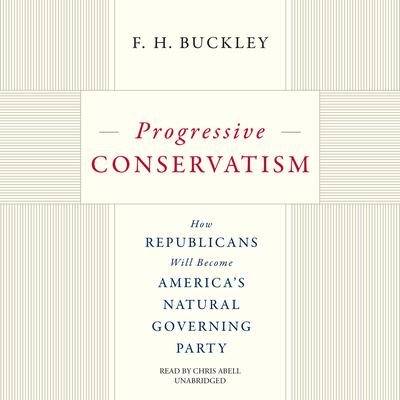 Progressive Conservatism by F. H. Buckley audiobook