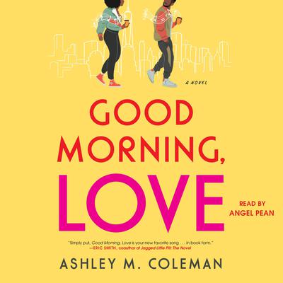 Good Morning, Love by Ashley M. Coleman audiobook