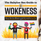 The Babylon Bee Guide to Wokeness by  The Babylon Bee audiobook