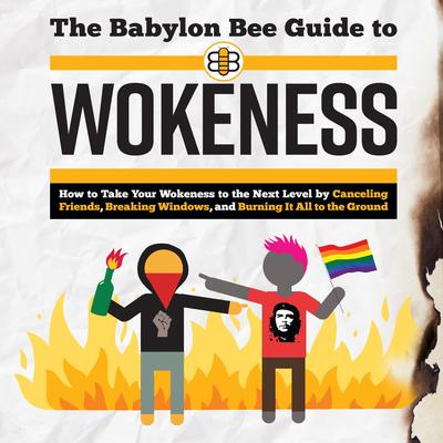 The Babylon Bee Guide to Wokeness by The Babylon Bee audiobook
