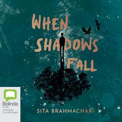 When Shadows Fall by Sita Brahmachari audiobook