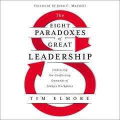 The Eight Paradoxes of Great Leadership by Tim Elmore audiobook