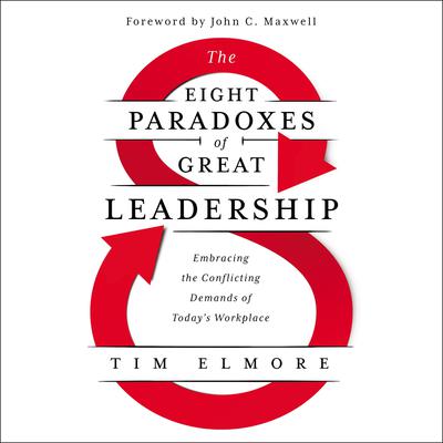 The Eight Paradoxes of Great Leadership by Tim Elmore audiobook