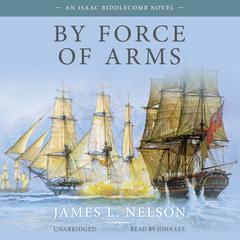 By Force of Arms by James L. Nelson audiobook
