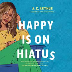 Happy Is On Hiatus by A. C. Arthur audiobook